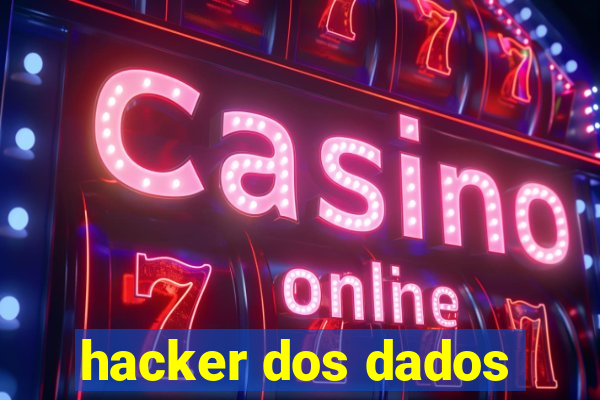 hacker dos dados